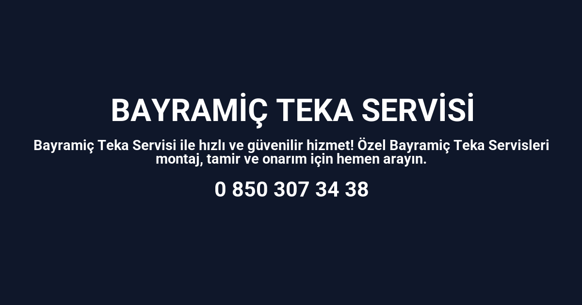 Bayramiç Teka Servisi
